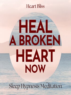 cover image of Heal a Broken Heart Now Sleep Hypnosis Meditation
